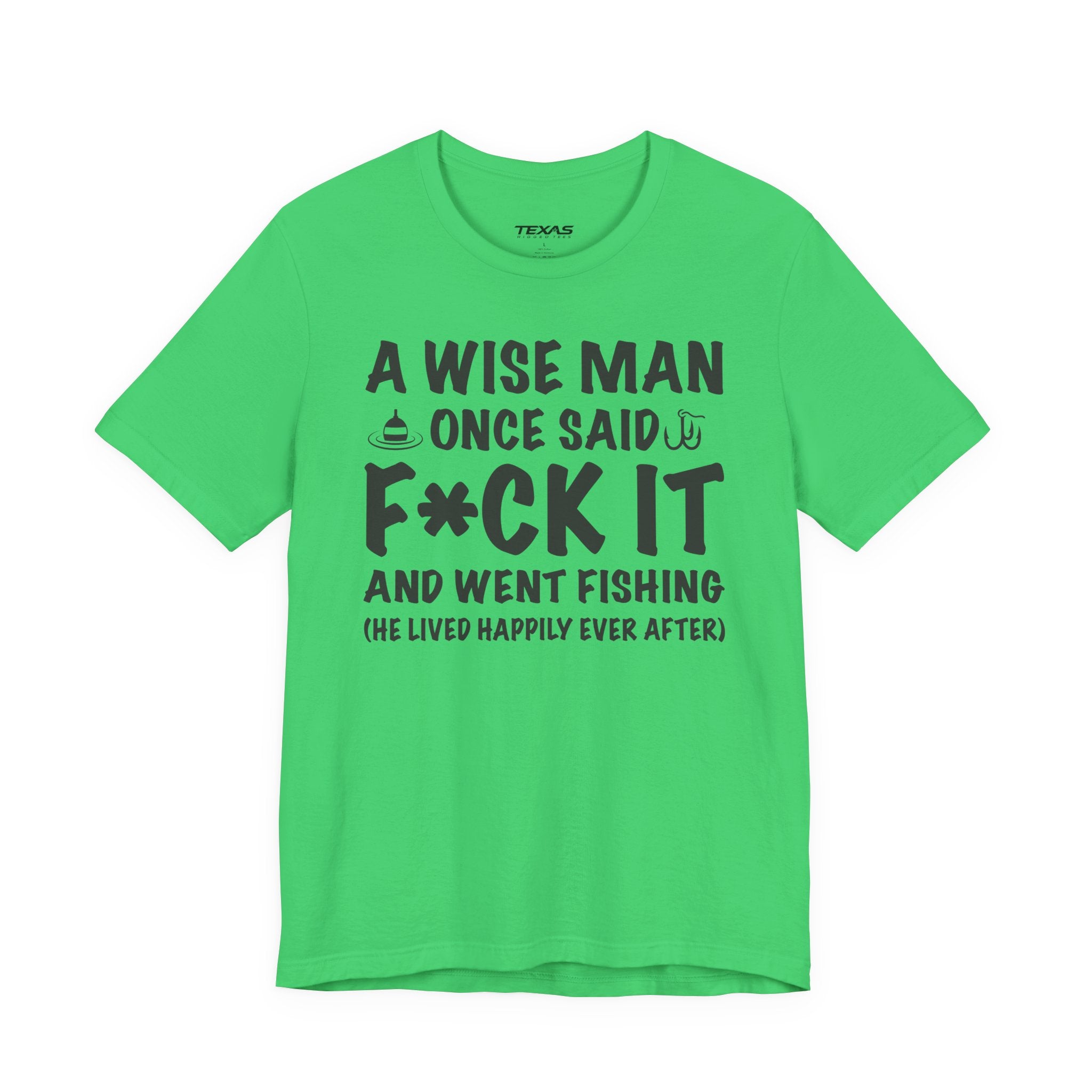 A Wise Man Once Said F*ck It and Went Fishing — Unisex Cotton Tee