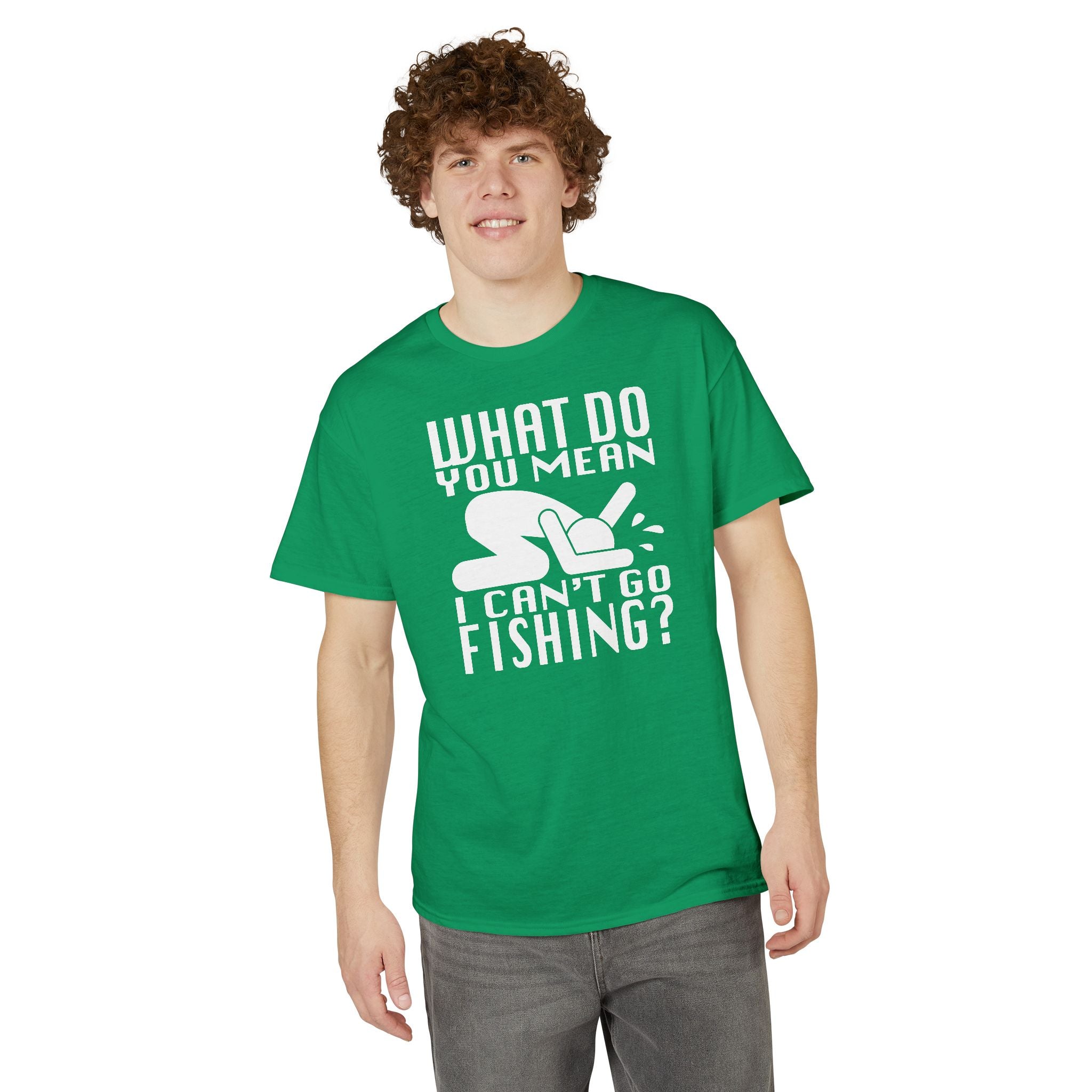 What Do You Mean I Can't Go Fishing? — Unisex DryBlend® T-Shirt
