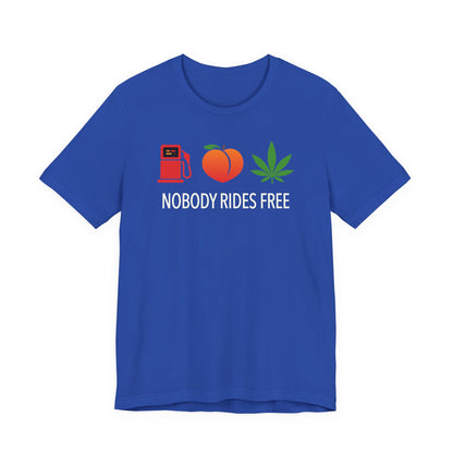 Gas, Ass or Grass, Nobody Rides Free — Unisex Cotton Tee