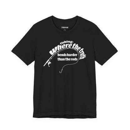 Fishing: Where the Truth Bends Harder Than the Rods — Unisex Cotton Tee