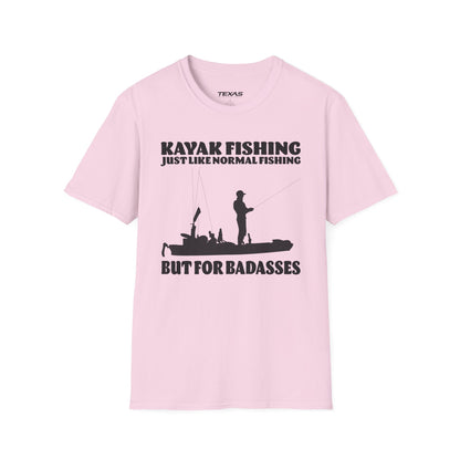 Kayak Fishing – Just Like Normal Fishing But for Badasses — Unisex Cotton Tee