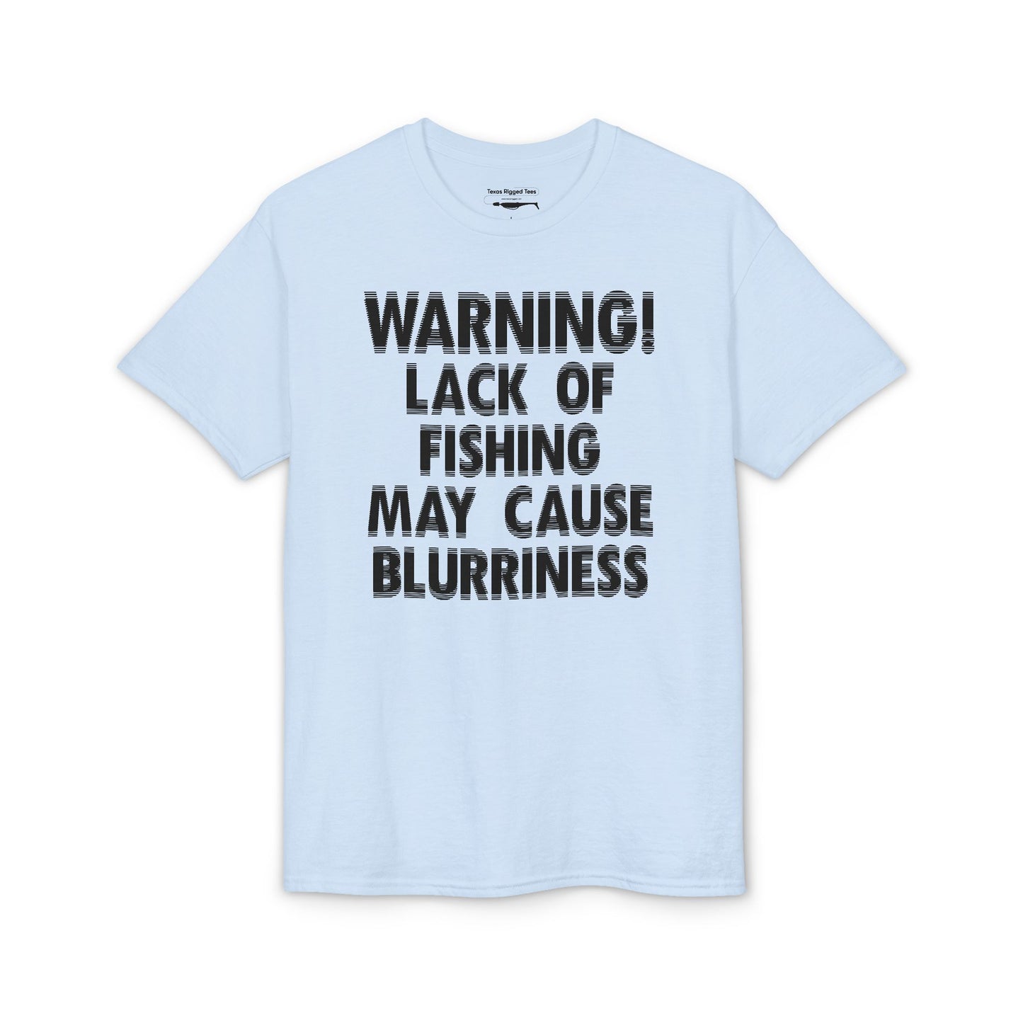 Warning! Lack of Fishing May Cause Blurriness — Unisex DryBlend® T-Shirt