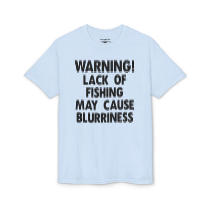 Warning! Lack of Fishing May Cause Blurriness — Unisex DryBlend® T-Shirt