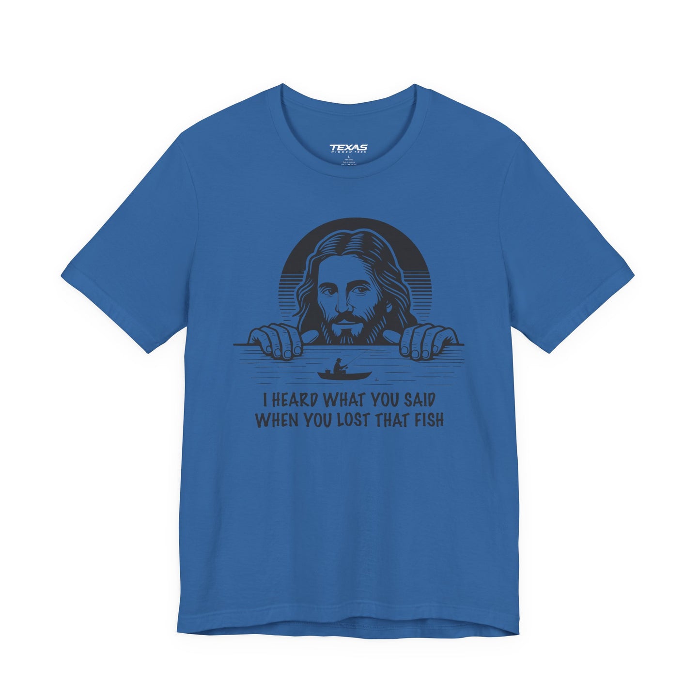 I Heard What You Said When You Lost That Fish — Unisex Cotton Tee