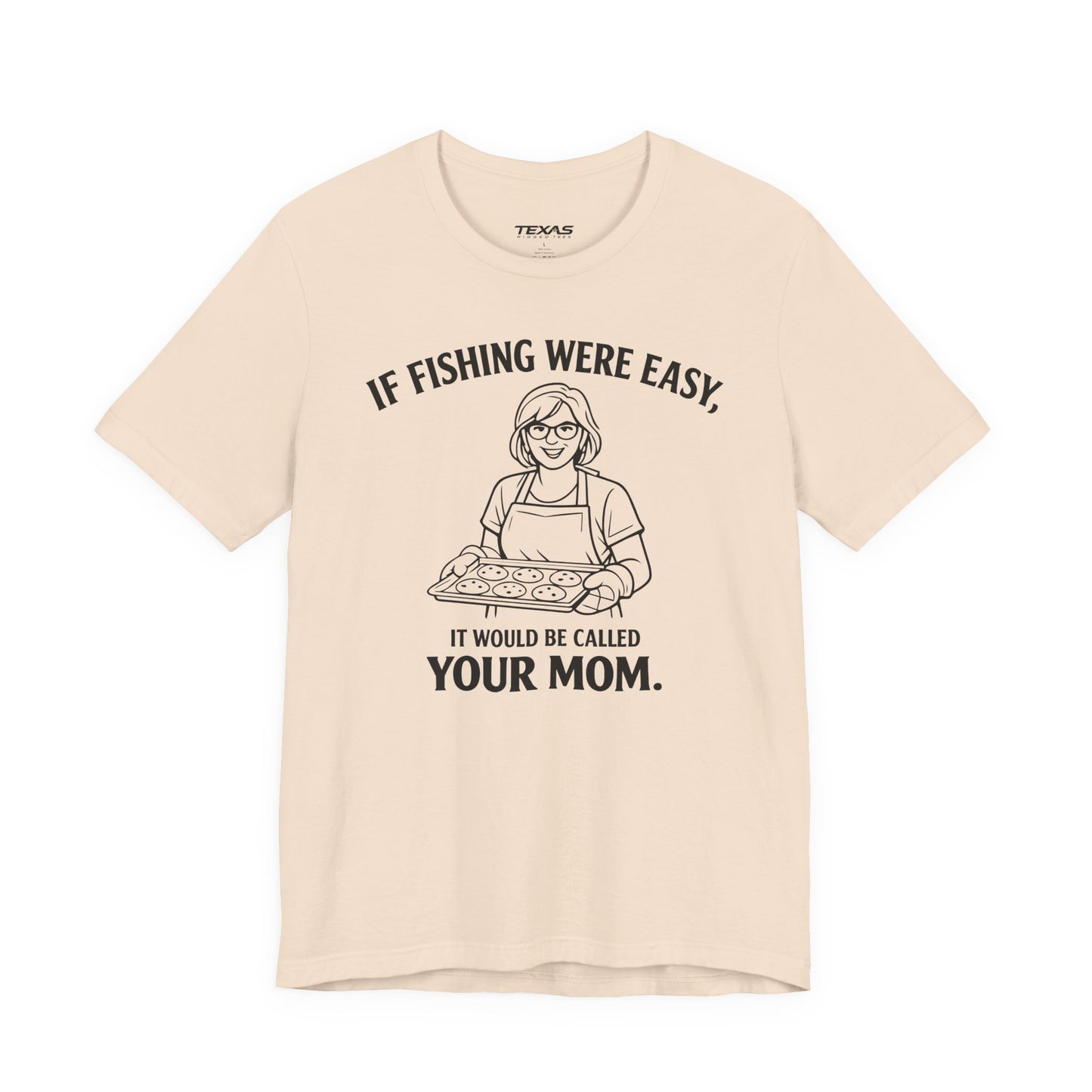 If Fishing Were Easy, It Would Be Called Your Mom — Unisex Cotton Tee