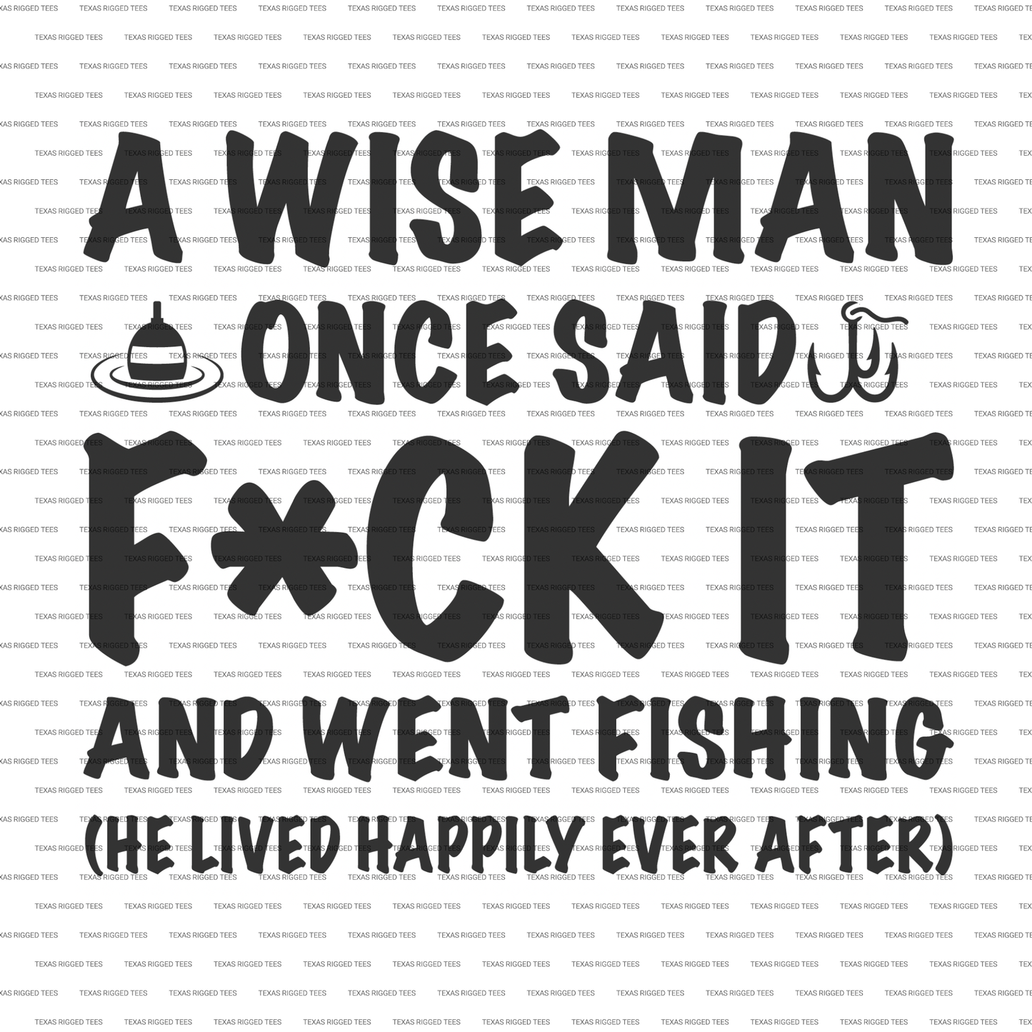A Wise Man Once Said F*ck It and Went Fishing — Digital Download
